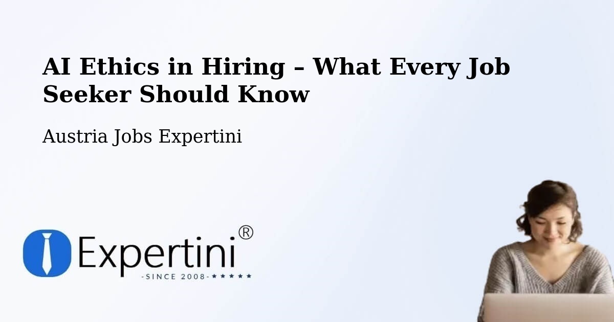 AI Ethics in Recruitment & Hiring – Weingraben - Weingraben, Austria Jobs Expertini